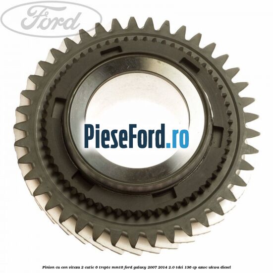 Pinion cu con viteza 2 cutie 6 trepte MMT6 Ford Galaxy 2007-2014 2.0 TDCi 136 cp AZWC, UKWA diesel