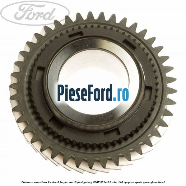 Pinion cu con viteza 2 cutie 6 trepte MMT6 Ford Galaxy 2007-2014 2.0 TDCi 140 cp QXWA, QXWB, QXWC, UFWA diesel