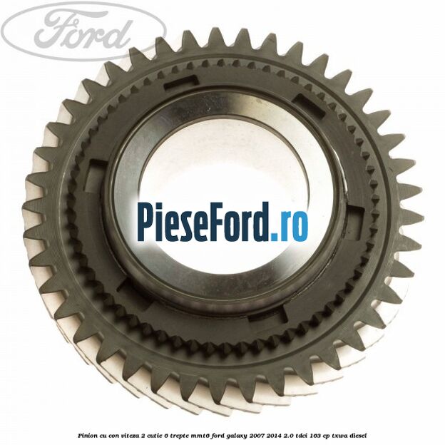 Pinion cu con viteza 2 cutie 6 trepte MMT6 Ford Galaxy 2007-2014 2.0 TDCi 163 cp TXWA diesel
