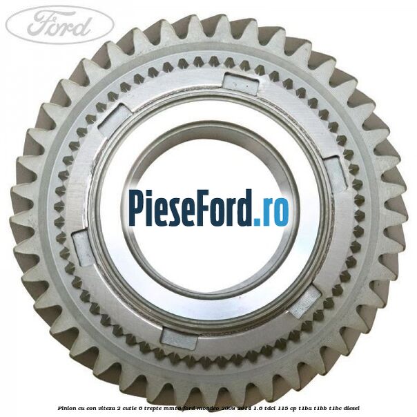 Pinion cu con viteza 2 cutie 6 trepte MMT6 Ford Mondeo 2008-2014 1.6 TDCi 115 cp T1BA, T1BB, T1BC diesel