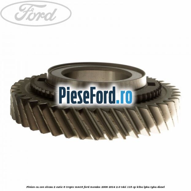 Pinion cu con viteza 2 cutie 6 trepte MMT6 Ford Mondeo 2008-2014 2.0 TDCi 115 cp KLBA, LPBA, TYBA diesel