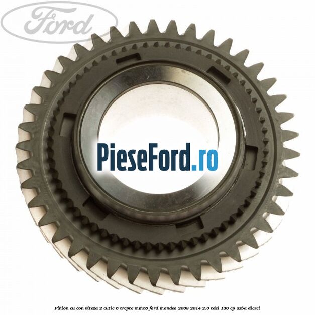 Pinion cu con viteza 2 cutie 6 trepte MMT6 Ford Mondeo 2008-2014 2.0 TDCi 130 cp AZBA diesel