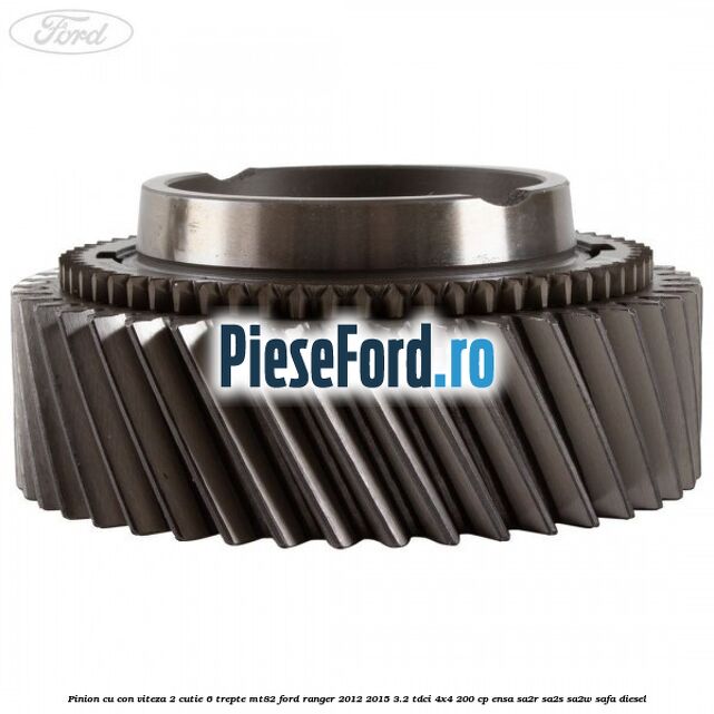 Pinion cu con viteza 2 cutie 6 trepte MT82 Ford Ranger 2012-2015 3.2 TDCi 4x4 200 cp ENSA, SA2R, SA2S, SA2W, SAFA diesel
