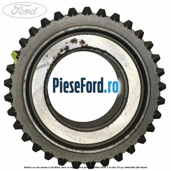 Pinion cu con viteza 3 29 dinti cutie 5 trepte C514 Ford Ka 2009-2016 1.3 TDCi 75 cp 169A1000, FD4 diesel