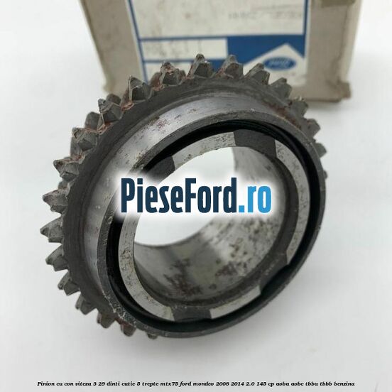 Pinion cu con viteza 3 29 dinti cutie 5 trepte MTX75 Ford Mondeo 2008-2014 2.0 145 cp Pinion cu con viteza 3 29 dinti cutie 5 trepte MTX75 Ford Mondeo 2008-2014 2.0 145 cp AOBA, AOBC, TBBA, TBBB benzina