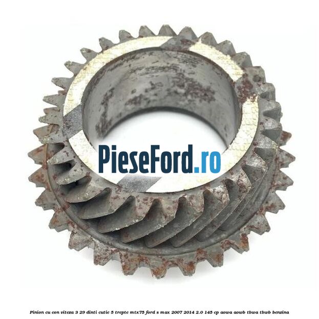 Pinion cu con viteza 3 29 dinti cutie 5 trepte MTX75 Ford S-Max 2007-2014 2.0 145 cp AOWA, AOWB, TBWA, TBWB benzina