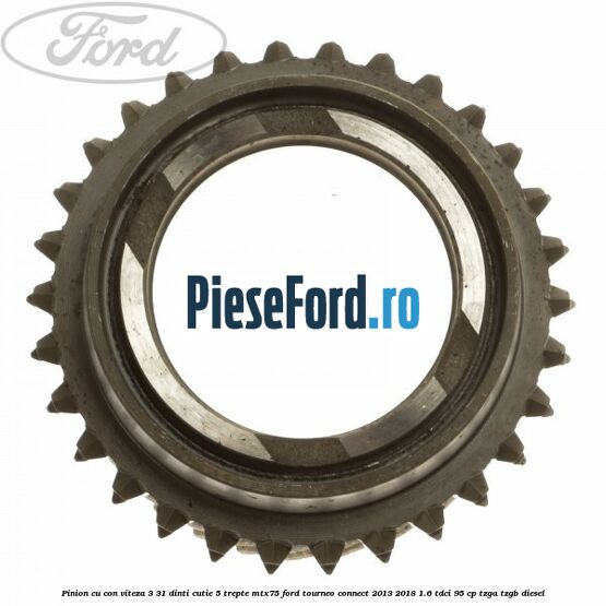 Pinion cu con viteza 3 31 dinti cutie 5 trepte MTX75 Ford Tourneo Connect 2013-2018 1.6 TDCi 95 cp TZGA, TZGB diesel