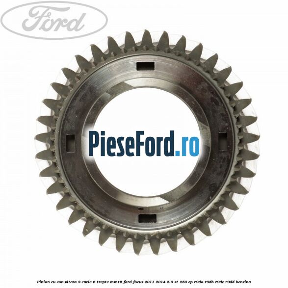 Pinion cu con viteza 3 cutie 6 trepte MMT6 Ford Focus 2011-2014 2.0 ST 250 cp R9DA, R9DB, R9DC, R9DD benzina