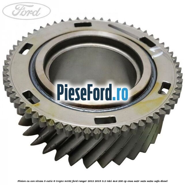 Pinion cu con viteza 3 cutie 6 trepte MT82 Ford Ranger 2012-2015 3.2 TDCi 4x4 200 cp ENSA, SA2R, SA2S, SA2W, SAFA diesel