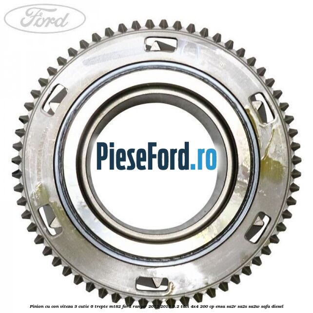 Pinion cu con viteza 3 cutie 6 trepte MT82 Ford Ranger 2012-2015 3.2 TDCi 4x4 200 cp ENSA, SA2R, SA2S, SA2W, SAFA diesel