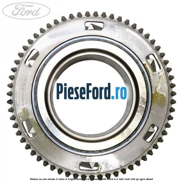 Pinion cu con viteza 3 cutie 6 trepte MT82 Ford Transit 2006-2014 2.2 TDCi RWD 125 cp CYRA diesel