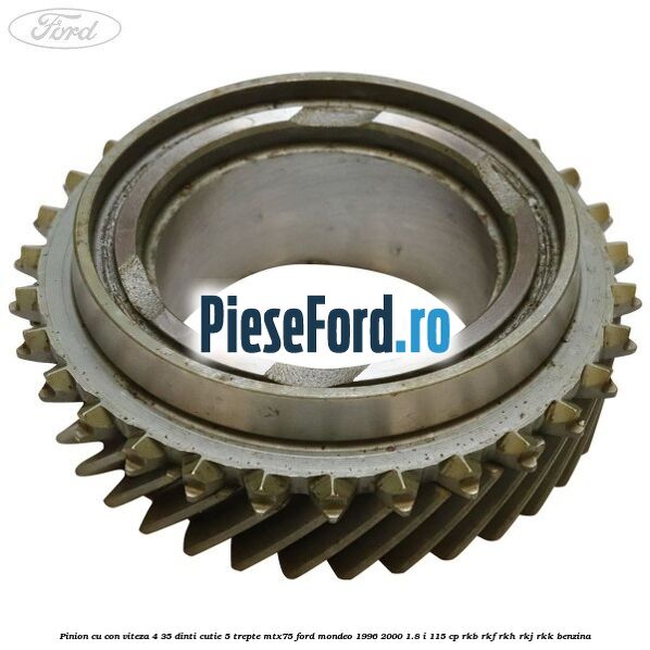 Pinion cu con viteza 4 35 dinti cutie 5 trepte MTX75 Ford Mondeo 1996-2000 1.8 i 115 cp