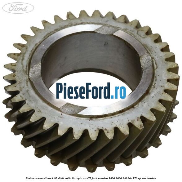 Pinion cu con viteza 4 35 dinti cutie 5 trepte MTX75 Ford Mondeo 1996-2000 2.5 24V 170 cp SEA benzina
