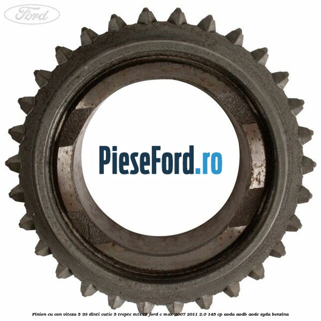 Pinion cu con viteza 5 33 dinti cutie 5 trepte MTX75 Ford C-Max 2007-2011 2.0 145 cp Pinion cu con viteza 5 33 dinti cutie 5 trepte MTX75 Ford C-Max 2007-2011 2.0 145 cp AODA, AODB, AODE, SYDA benzina