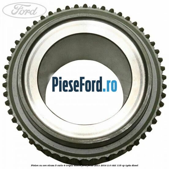 Pinion cu con viteza 5 cutie 6 trepte MMT6 Ford Focus 2011-2014 2.0 TDCi 115 cp TYDA diesel