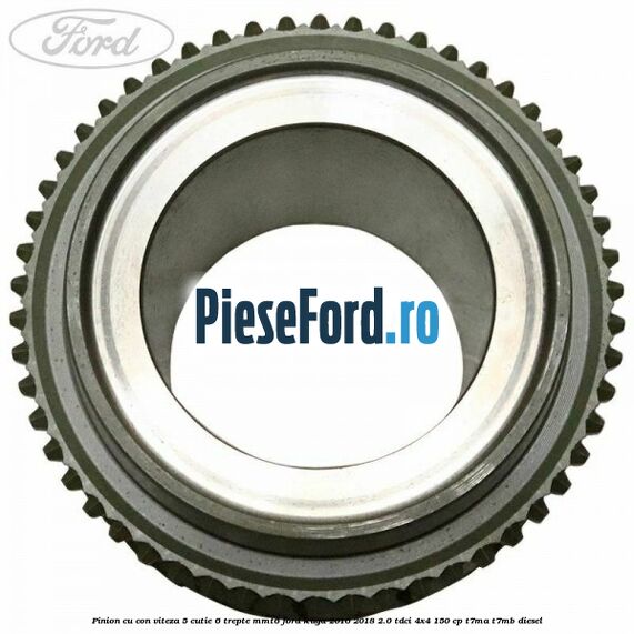 Pinion cu con viteza 5 cutie 6 trepte MMT6 Ford Kuga 2016-2018 2.0 TDCi 4x4 150 cp T7MA, T7MB diesel