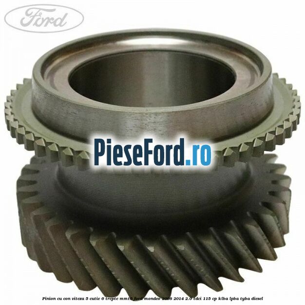 Pinion cu con viteza 5 cutie 6 trepte MMT6 Ford Mondeo 2008-2014 2.0 TDCi 115 cp Pinion cu con viteza 5 cutie 6 trepte MMT6 Ford Mondeo 2008-2014 2.0 TDCi 115 cp KLBA, LPBA, TYBA diesel