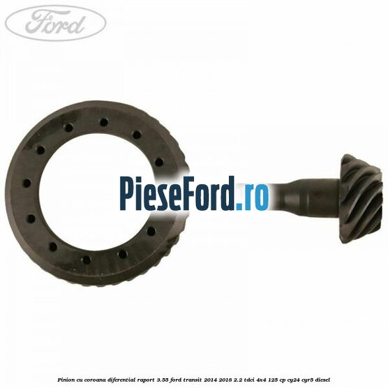Pinion cu coroana diferential raport 3.55 Ford Transit 2014-2018 2.2 TDCi 4x4 125 cp Pinion cu coroana diferential raport 3.55 Ford Transit 2014-2018 2.2 TDCi 4x4 125 cp CY24, CYR5 diesel