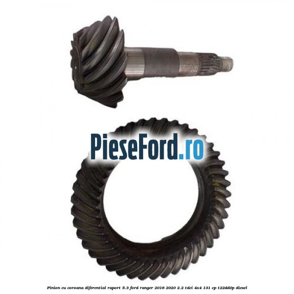 Pinion cu coroana diferential raport 5.3 Ford Ranger 2016-2020 2.2 TDCi 4x4 131 cp T22DD0P diesel