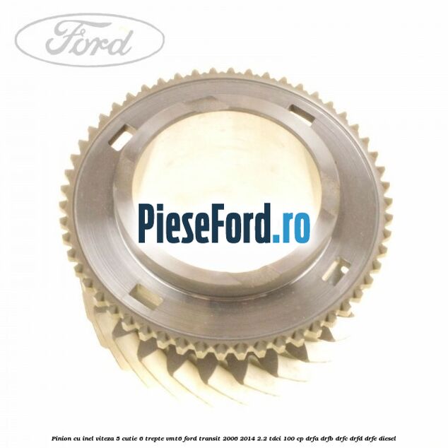 Pinion cu inel viteza 5 cutie 6 trepte VMT6 Ford Transit 2006-2014 2.2 TDCi 100 cp DRFA, DRFB, DRFC, DRFD, DRFE diesel