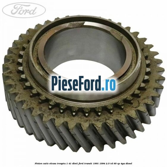 Pinion cutie viteza treapta 1 41 dinti Ford Transit 1991-1994 2.5 TD 85 cp 4GA diesel