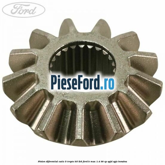 Pinion diferential cutie 5 trepte B5/IB5 Ford B-Max 1.4 90 cp SPJD, SPJE benzina