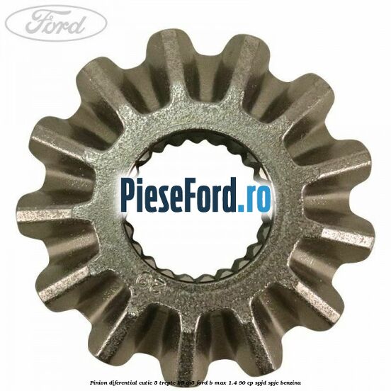 Pinion diferential cutie 5 trepte B5/IB5 Ford B-Max 1.4 90 cp SPJD, SPJE benzina