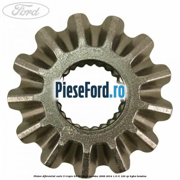 Pinion diferential cutie 5 trepte B5/IB5 Ford Mondeo 2008-2014 1.6 Ti 120 cp KGBA benzina