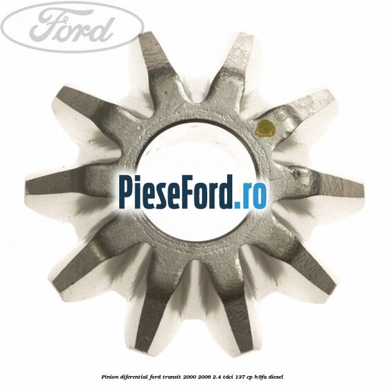 Pinion diferential Ford Transit 2000-2006 2.4 TDCi 137 cp
