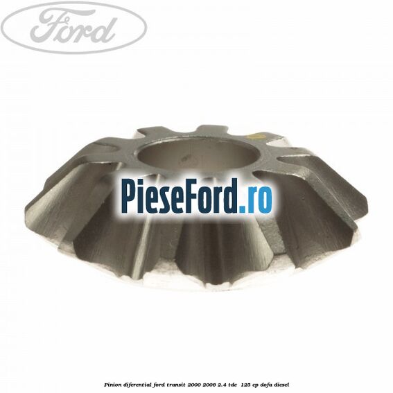 Pinion diferential Ford Transit 2000-2006 2.4 TDE  125 cp DOFA diesel