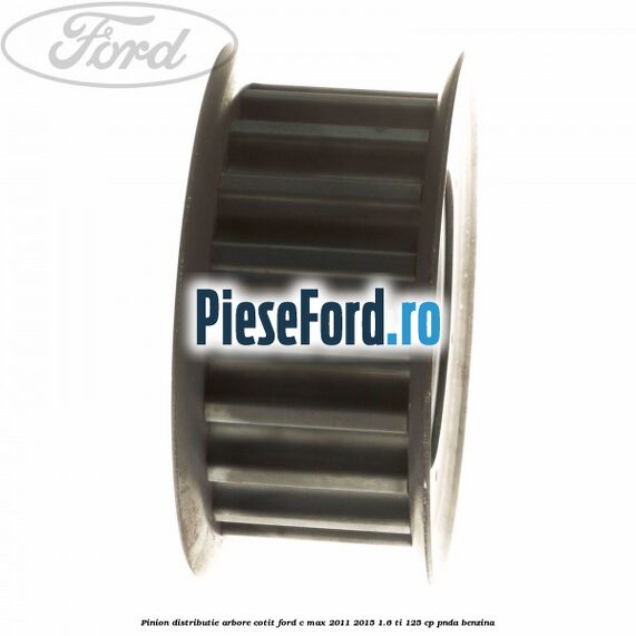 Pinion distributie arbore cotit Ford C-Max 2011-2015 1.6 Ti 125 cp PNDA benzina