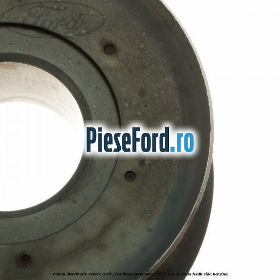 Pinion distributie arbore cotit Ford Focus 2004-2007 1.6 Ti 115 cp HXDA, HXDB, SIDA benzina