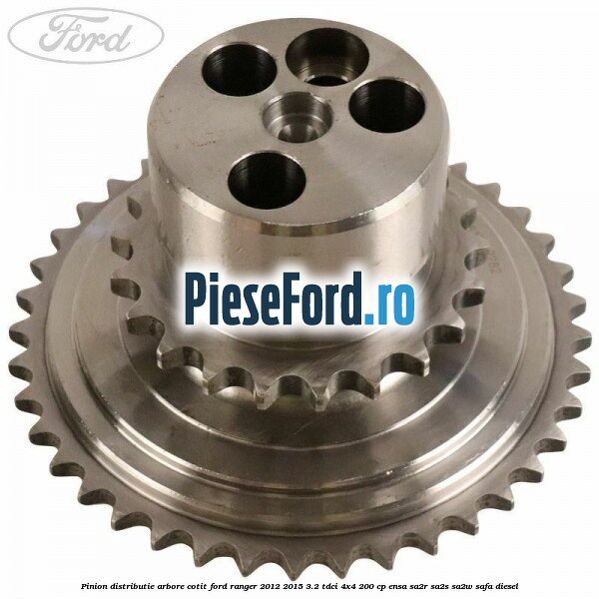 Pinion distributie arbore cotit Ford Ranger 2012-2015 3.2 TDCi 4x4 200 cp ENSA, SA2R, SA2S, SA2W, SAFA diesel