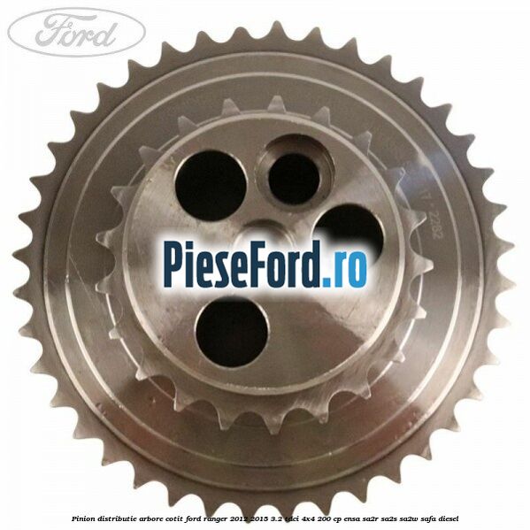 Pinion distributie arbore cotit Ford Ranger 2012-2015 3.2 TDCi 4x4 200 cp ENSA, SA2R, SA2S, SA2W, SAFA diesel