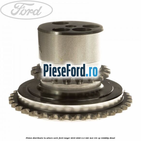 Pinion distributie la arbore cotit Ford Ranger 2016-2020 2.2 TDCi 4x4 131 cp T22DD0P diesel