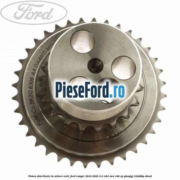 Pinion distributie la arbore cotit Ford Ranger 2016-2020 2.2 TDCi 4x4 160 cp