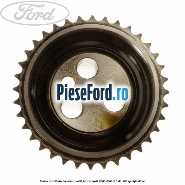 Pinion distributie la arbore cotit Ford Transit 2000-2006 2.0 DI  100 cp ABFA diesel