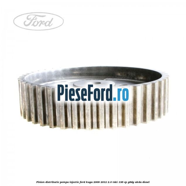Pinion distributie pompa injectie Ford Kuga 2008-2012 2.0 TDCi 136 cp G6DG, UKDA diesel