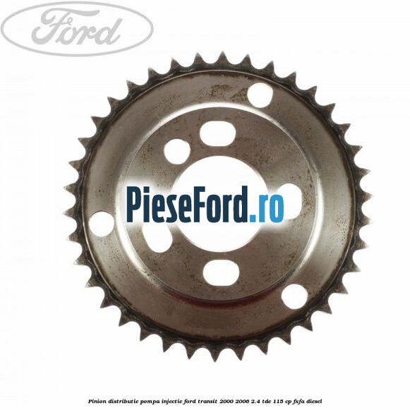 Pinion distributie pompa injectie Ford Transit 2000-2006 2.4 TDE 115 cp FXFA diesel