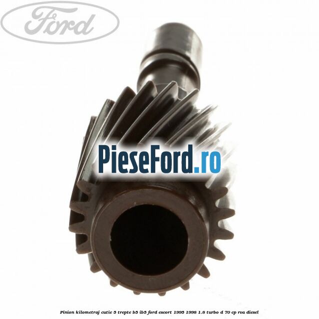 Pinion kilometraj cutie 5 trepte B5/IB5 Ford Escort 1995-1998 1.8 Turbo D 70 cp RVA diesel