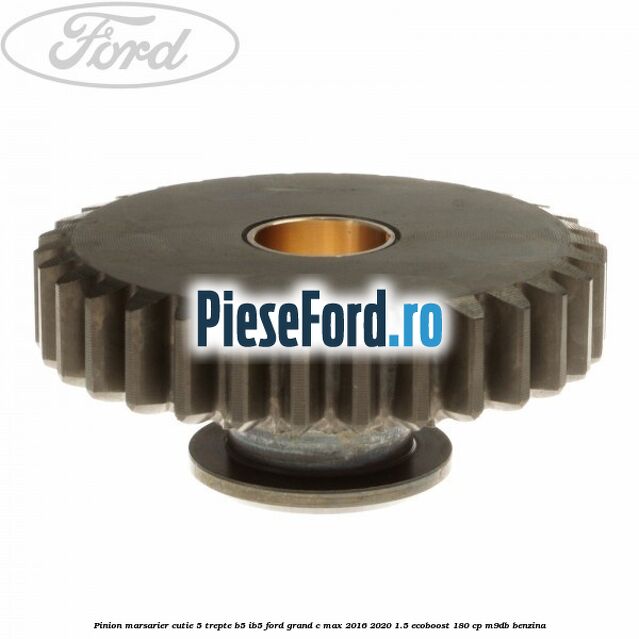 Pinion marsarier, cutie 5 trepte B5/IB5 Ford Grand C-Max 2016-2020 1.5 EcoBoost 180 cp M9DB benzina