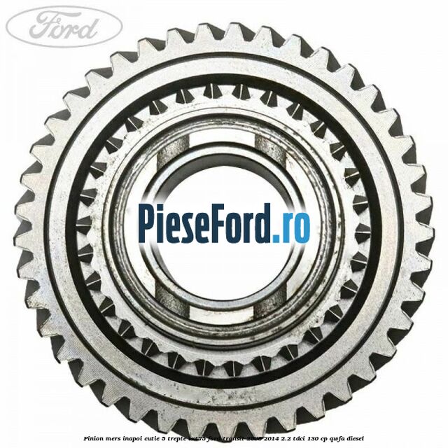 Pinion mers inapoi cutie 5 trepte VXT75 Ford Transit 2006-2014 2.2 TDCi 130 cp Pinion mers inapoi cutie 5 trepte VXT75 Ford Transit 2006-2014 2.2 TDCi 130 cp QWFA diesel