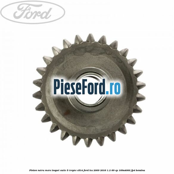 Pinion netru mers inapoi cutie 5 trepte C514 Ford Ka 2009-2016 1.2 69 cp 169A4000, FP4 benzina
