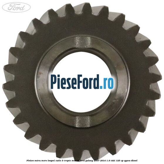 Pinion netru mers inapoi cutie 5 trepte MTX75 Ford Galaxy 2007-2014 1.8 TDCi 125 cp QYWA diesel