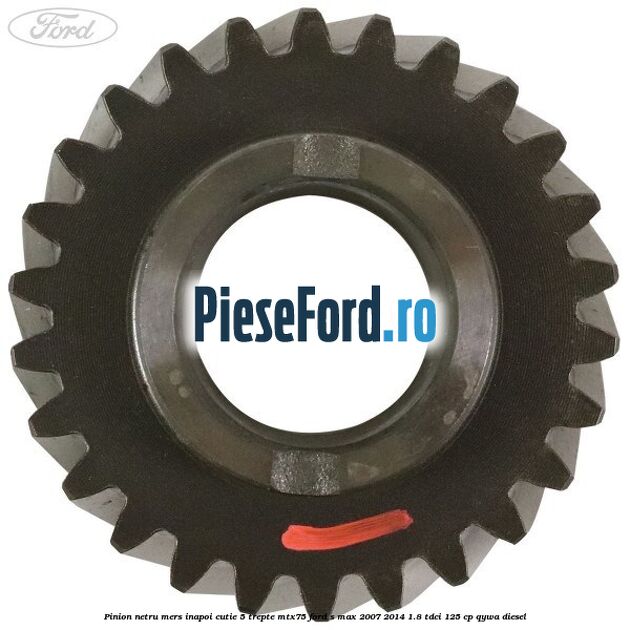 Pinion netru mers inapoi cutie 5 trepte MTX75 Ford S-Max 2007-2014 1.8 TDCi 125 cp QYWA diesel
