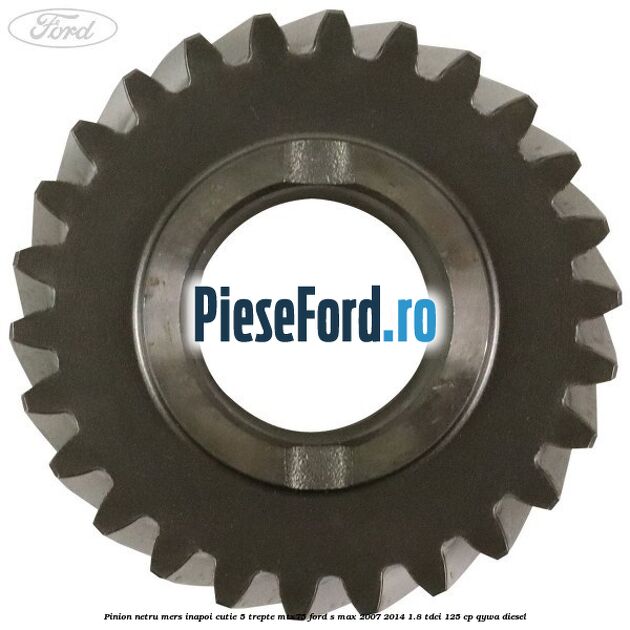 Pinion netru mers inapoi cutie 5 trepte MTX75 Ford S-Max 2007-2014 1.8 TDCi 125 cp QYWA diesel