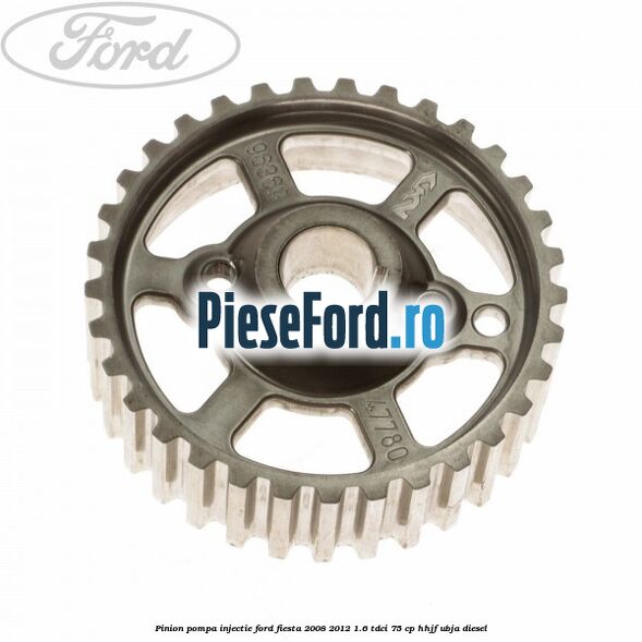 Pinion pompa injectie Ford Fiesta 2008-2012 1.6 TDCi 75 cp HHJF, UBJA diesel