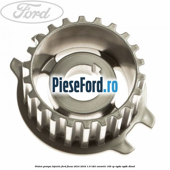 Pinion pompa injectie Ford Focus 2014-2018 1.6 TDCi ECOnetic 105 cp NGDA, NGDB diesel