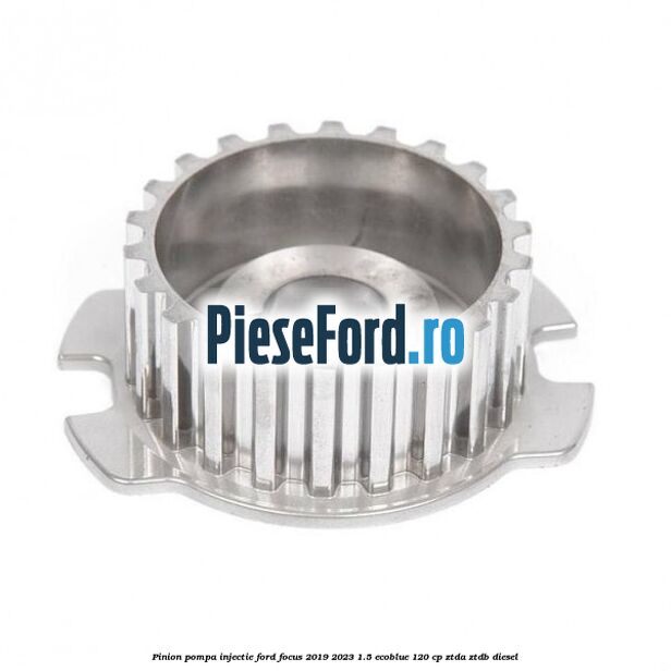 Pinion pompa injectie Ford Focus 2019-2023 1.5 EcoBlue 120 cp ZTDA, ZTDB diesel