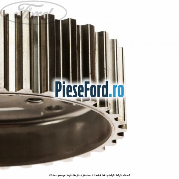 Pinion pompa injectie Ford Fusion 1.6 TDCi 90 cp HHJA, HHJB diesel